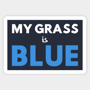 My Grass Is Blue Sticker